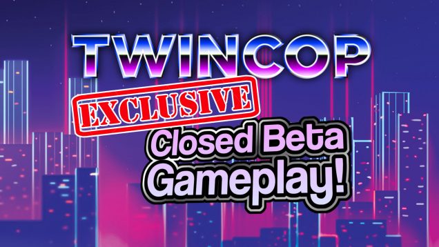 twincop closed beta exlusive live stream web (less yuck)